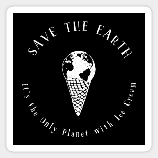 Save the Earth - it's the Only Planet with Ice Cream Sticker